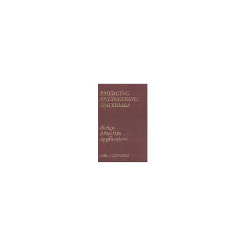 Emerging Engineering Materials : Design, Processes And Applications