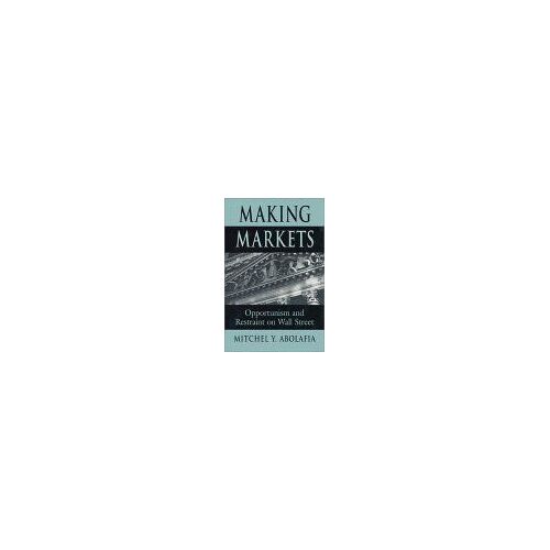 Making Markets: Opportunism And Restraint On Wall Street