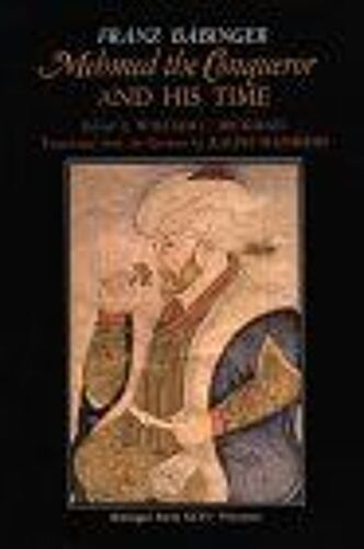Mehmed The Conqueror And His Time