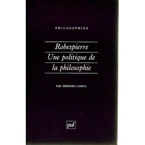 Robespierre - Une Politique De La Philosophie
