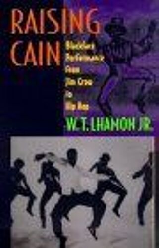Raising Cain : Blackface Performance From Jim Crow To Hip Hop