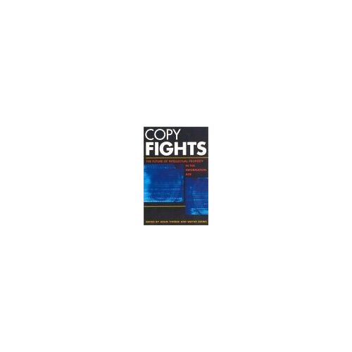 Copy Fights : The Future Of Intellectual Property In The Information Age