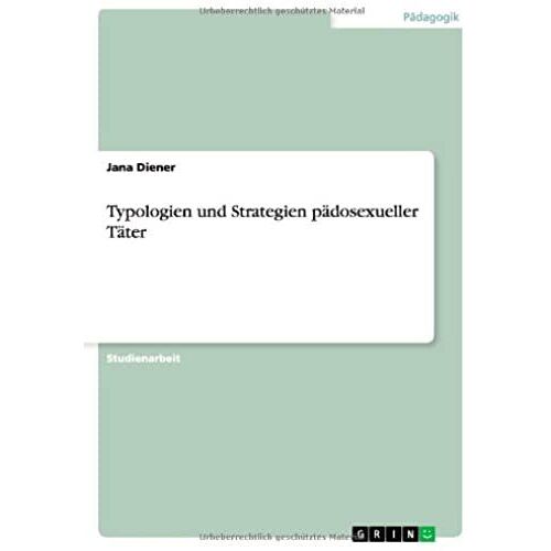 Typologien Und Strategien Pädosexueller Täter