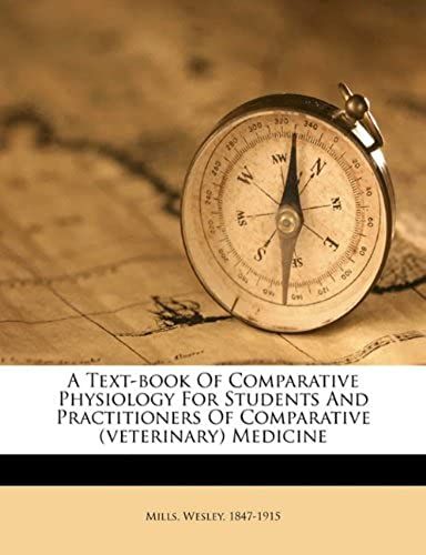 A Text-Book Of Comparative Physiology For Students And Practitioners Of Comparative (Veterinary) Medicine