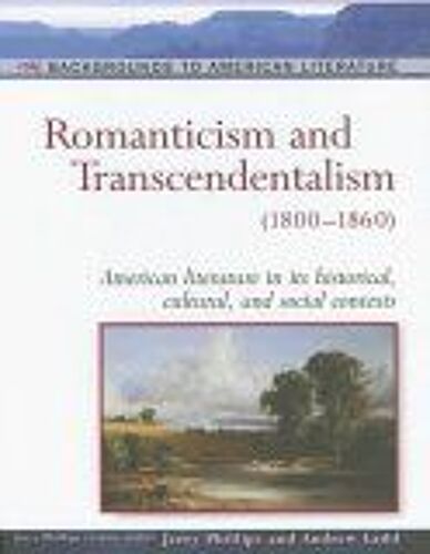 Romanticism And Transcendentalism : 1800-1860 Background To American Literature