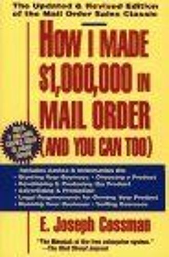 How I Made $1,000,000 In Mail Order-And You Can Too!