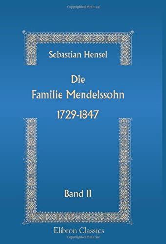 Die Familie Mendelssohn. 1729-1847: Band 2 (German Edition)