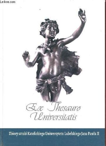 Ex Thesauro Universitatis Zbiory Sztuki Katolickiego Uniwersytetu Lubelskiego Jana Pawla Ii.