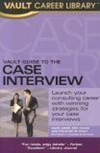 The Vault Guide To The Case Interview Vault Guide To The Case Interview