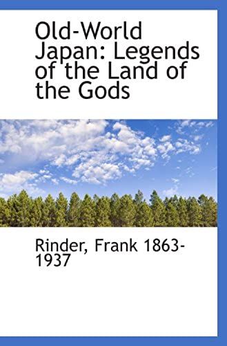 Old-World Japan: Legends Of The Land Of The Gods