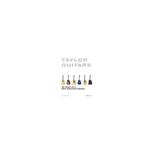 Taylor Guitars 30 Years Of A New American Classic
