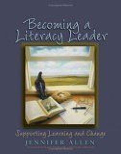 Becoming A Literacy Leader : Supporting Learning And Change