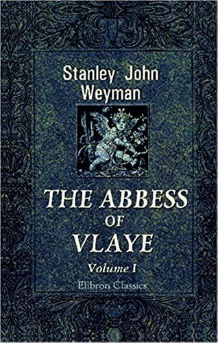 The Abbess Of Vlaye: Volume 1
