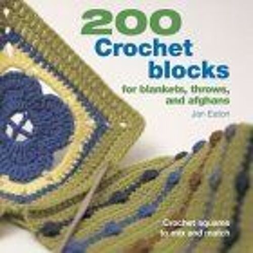 200 Crochet Blocks For Blankets, Throws, And Afghans : Crochet Squares To Mix And Match