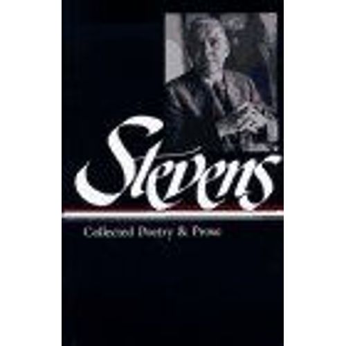 Wallace Stevens: Collected Poetry & Prose (Loa #96)