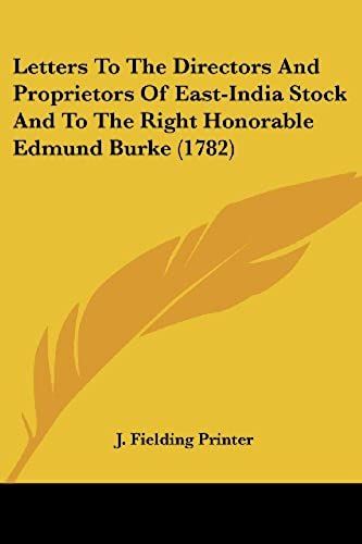 Letters To The Directors And Proprietors Of East-India Stock And To The Right Honorable Edmund Burke (1782)
