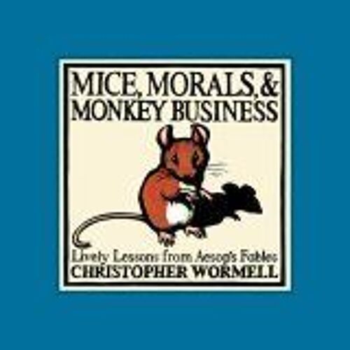 Mice, Morals, & Monkey Business : Lively Lessons From Aesop's Fables