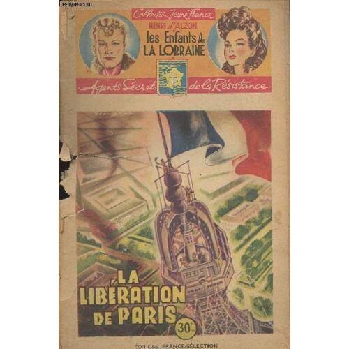 Les Enfants De La Lorraine, Agent Secrets De La Résistance - 44e Fascicule - La Libération De Paris - Collection Jeune France