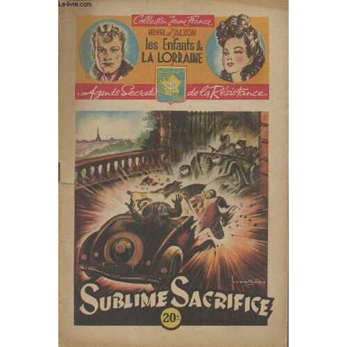 Les Enfants De La Lorraine, Agent Secrets De La Résistance - 9e Fascicule - Sublime Sacrifice - Collection Jeune France