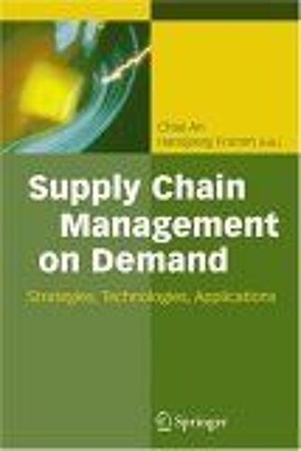 Supply Chain Management On Demand : Strategies And Technologies, Applications