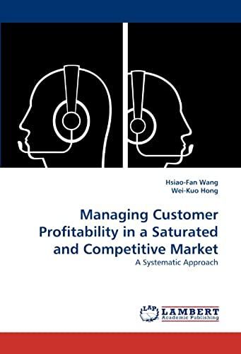 Managing Customer Profitability In A Saturated And Competitive Market