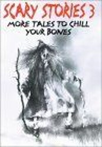 Scary Stories 3 : More Tales To Chill Your Bones Scary Stories
