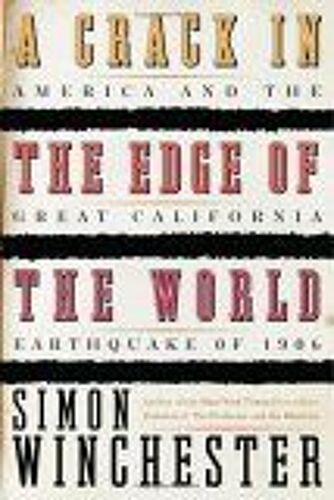 A Crack In The Edge Of The World : America And The Great California Earthquake Of 1906