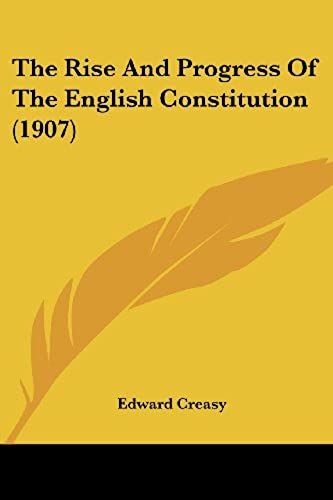 The Rise And Progress Of The English Constitution (1907)