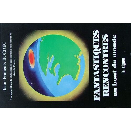 Fantastiques Rencontres Au Bout Du Monde (Les Apparitions De Phenomenes Aerospatiaux Non Identifies Dans Le Finistere)