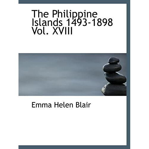 The Philippine Islands 1493-1898 Vol. Xviii: Volume Xviii 1617-1620