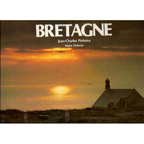 Bretagne   de MARIE DELARUE, Illustrated by PGOTOGRAPHIES DE JEAN CHARLES PINHEIRA  Format  (Livre)
