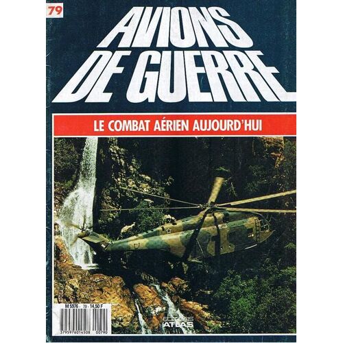 Avions De Guerre  N° 79 : Le Combat Aérien Aujourd'hui