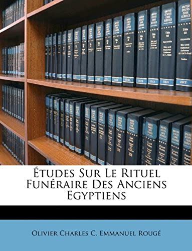 Études Sur Le Rituel Funéraire Des Anciens Egyptiens (French Edition)