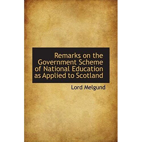 Remarks On The Government Scheme Of National Education As Applied To Scotland