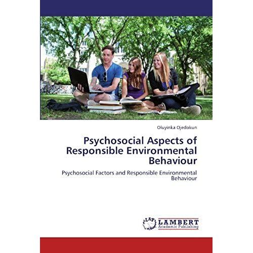 Psychosocial Aspects Of Responsible Environmental Behaviour: Psychosocial Factors And Responsible Environmental Behaviour