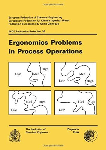 Ergonomics Problems In Process Operations: Organised By The Institution Of Chemical Engineers In Association With The Ergonomics Society. Held At The University Of Aston In Birmingham, 11-13 July 1984