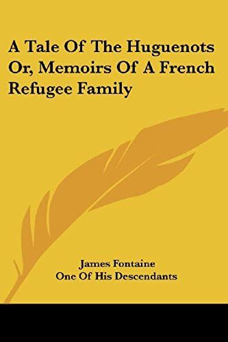 A Tale Of The Huguenots Or, Memoirs Of A French Refugee Family