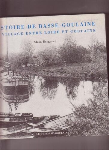Histoire De Basse-Goulaine - Un Village Entre Loire Et Goulaine