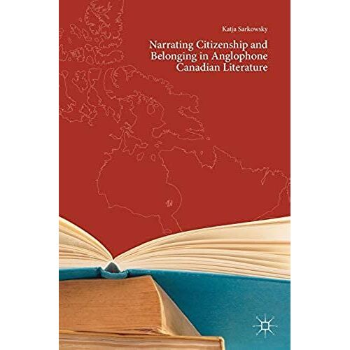 Narrating Citizenship And Belonging In Anglophone Canadian Literature