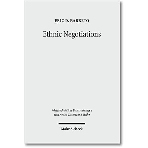 Ethnic Negotiations: The Function Of Race And Ethnicity In Acts 16 (Wissenschaftliche Untersuchungen Zum Neuen Testament 2. Reihe)