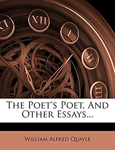 The Poet's Poet, And Other Essays...