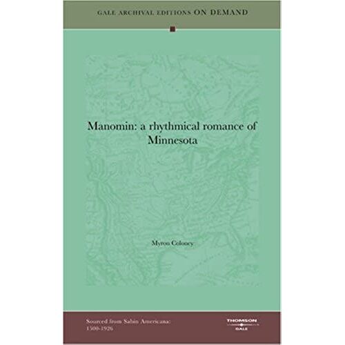 Manomin: A Rhythmical Romance Of Minnesota