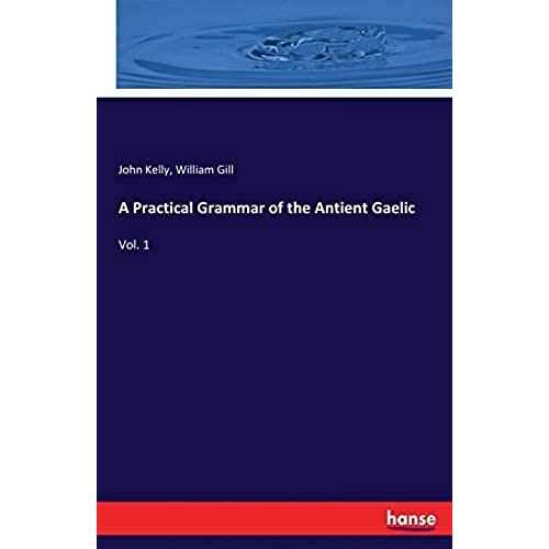 A Practical Grammar Of The Antient Gaelic