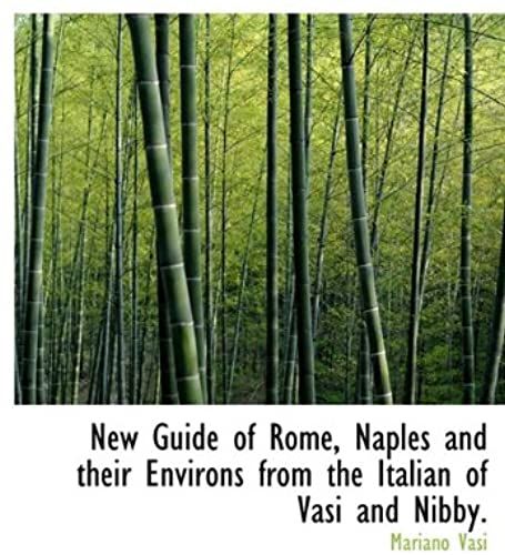 New Guide Of Rome, Naples And Their Environs From The Italian Of Vasi And Nibby.