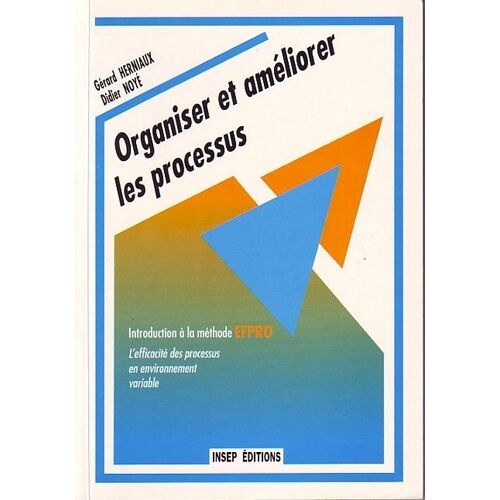 Organiser Et Ameliorer Les Processus - Introduction À La Méthode Efpro