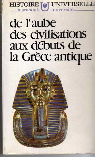 Histoire Universelle: De L'aube Des Civilisations Aux Débuts De La Grèce Antique (Volume 1)