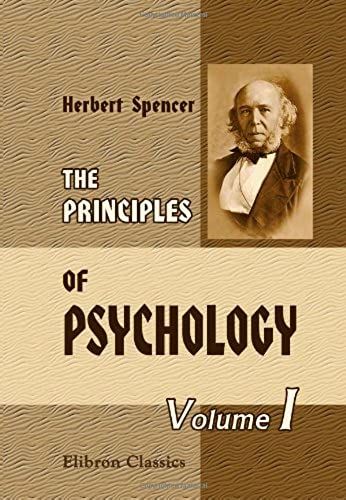 The Principles Of Psychology: Volume 1