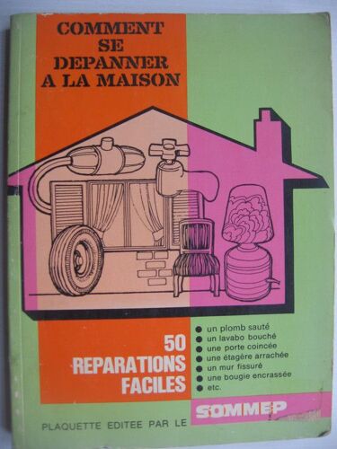 Comment Se Dépanner À La Maison : 50 Réparations Faciles