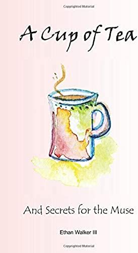 A Cup Of Tea: And Secrets For The Muse
