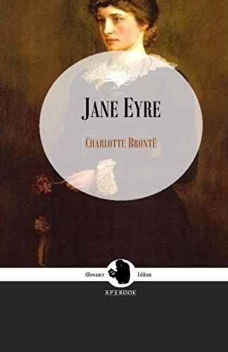 Jane Eyre (Apebook Classics; Allowance Edition): An Autobiography (Novel) (Victorian Writers)